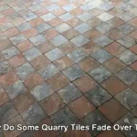 Quarry Tile Fading: Essential Causes to Know